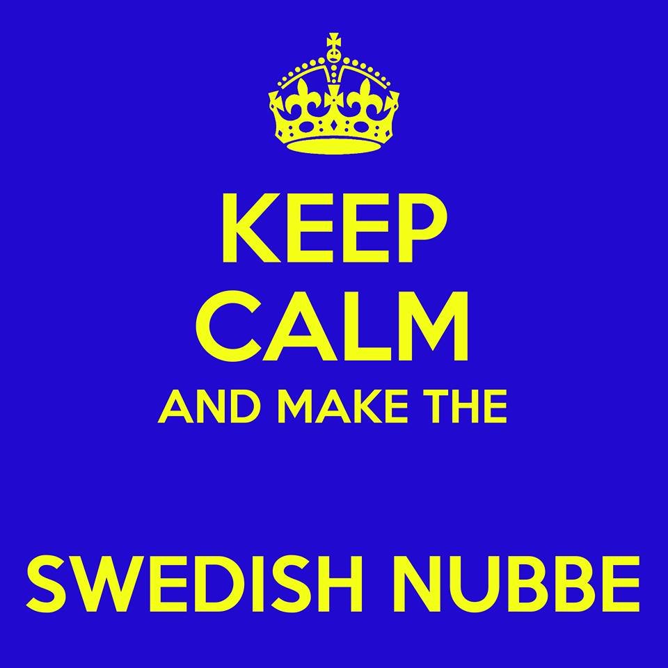 Keep calm and make the Swedish nubbe